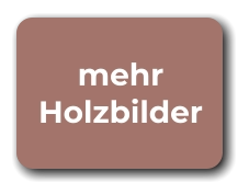 mehr Holzbilder